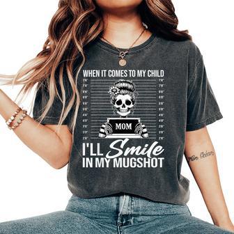 When It Comes To My Child I Will Smile In My Hot Mom Women's Oversized Comfort T-Shirt - Thegiftio UK
