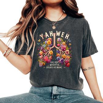 Yahweh Our Very Breath Speaks His Name Floral Lungs Women's Oversized Comfort T-Shirt - Thegiftio UK