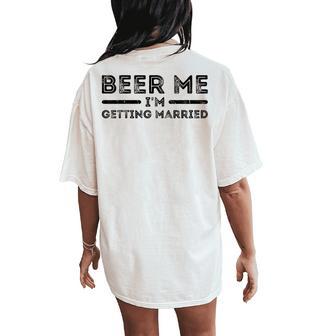Beer Me I'm Getting Married And Women Women's Oversized Comfort T-Shirt Back Print - Thegiftio UK