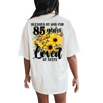 Blessed By God For 85 Years Loved Sunflower 85Th Birthday Women's Oversized Comfort T-Shirt Back Print - Thegiftio UK