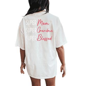 Blessed Super Mom Super Grandma Mother's Day Women's Oversized Comfort T-Shirt Back Print - Thegiftio UK