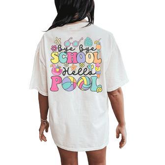 Bye Bye School Hello Pool Summer Break Teacher Student Women's Oversized Comfort T-Shirt Back Print - Thegiftio UK