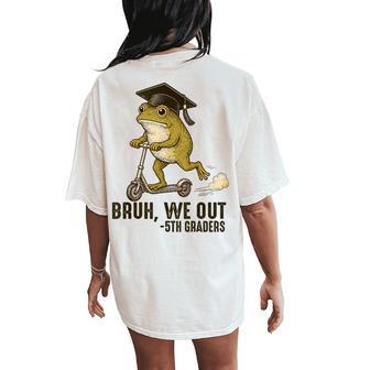 Frog Bruh We Out 5Th Graders Fifth Grade Graduation Women's Oversized Comfort T-Shirt Back Print - Thegiftio UK
