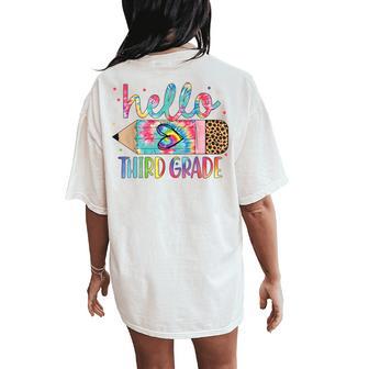 Hello Third Grade Pencil Tie Dye Back To School 3Rd Grade Women's Oversized Comfort T-Shirt Back Print - Monsterry
