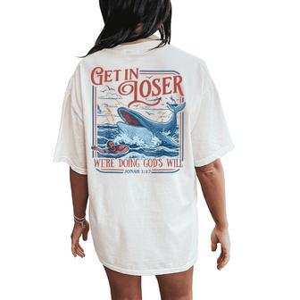 Get In Loser We're Doing God's Will Christian Bible Women's Oversized Comfort T-Shirt Back Print | Mazezy