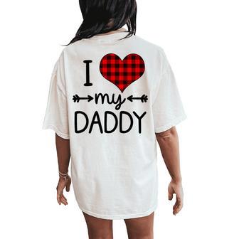 I Love My Daddy Baby Girl Fathers Day Toddler Heart Plaid Women's Oversized Comfort T-Shirt Back Print - Thegiftio UK