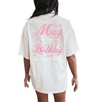 May Is My Birthday Month Yep The Whole Month Girl Women Women's Oversized Comfort T-Shirt Back Print - Thegiftio UK
