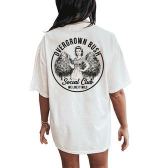 Overgrown Bush Social Club We Like It Wild Retro Plant Humor Women's Oversized Comfort T-Shirt Back Print - Thegiftio UK