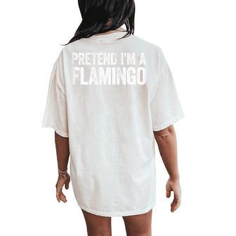Pretend I'm A Flamingo Adult Kids Costume Women's Oversized Comfort T-Shirt Back Print - Thegiftio UK