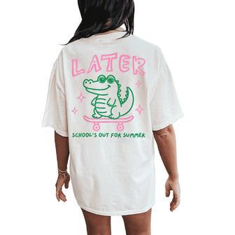 Retro Later Alligator School's Out For Summer Break Teacher Women's Oversized Comfort T-Shirt Back Print | Seseable UK