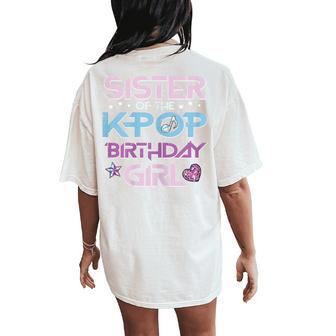 Sister Of Kpop Birthday Girl Family Match Bday Girls Kids Women's Oversized Comfort T-Shirt Back Print - Thegiftio UK