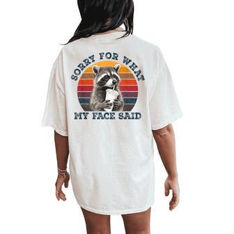 Sorry For What My Face Said Sarcastic Raccoon Wildlife Meme Women's Oversized Comfort T-Shirt Back Print | Seseable UK