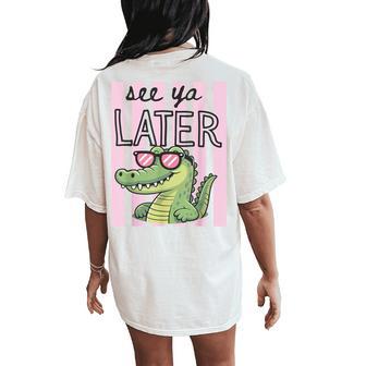 Striped Last Day Of School Teacher See Ya Later Alligator Women's Oversized Comfort T-Shirt Back Print - Thegiftio UK