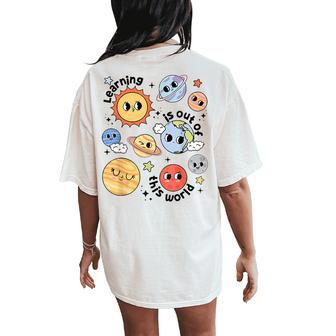 Teacher Space Science Learning Is Out Of World Solar System Women's Oversized Comfort T-Shirt Back Print - Thegiftio UK