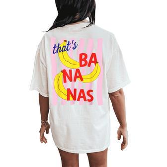 That’S Banana Summer Fruit Sarcastic Food Pun Retro Women's Oversized Comfort T-Shirt Back Print | Mazezy