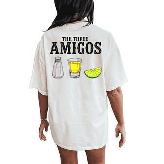 The Three Amigos Cinco De Mayo Tequila Women's Oversized Comfort T-Shirt Back Print - Thegiftio UK