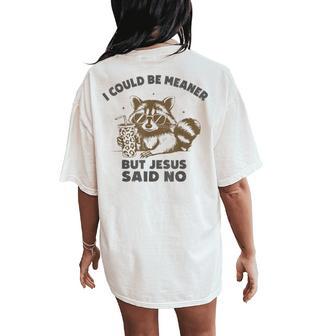 Vintage I Could Be Meaner But Jesus Said No Christian Women's Oversized Comfort T-Shirt Back Print - Thegiftio UK