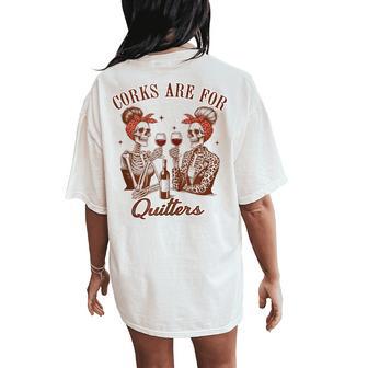 Wine Lover Drinking Wine Skeleton Bff Corks Are For Quitters Women's Oversized Comfort T-Shirt Back Print - Thegiftio UK