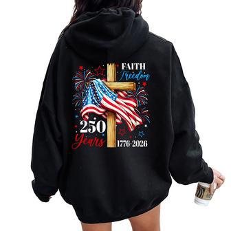 250 Years Faith Freedom Christian Usa Flag Cross 1776 2026 Women Oversized Hoodie Back Print - Thegiftio