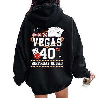 40 Years Old Vegas Birthday Squad B-Day Trip Mother Father Women Oversized Hoodie Back Print - Thegiftio UK