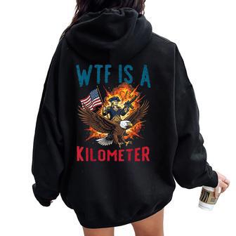 4Th Of July Wtf Is Kilometer Usa Patriotic Women Women Oversized Hoodie Back Print - Thegiftio UK