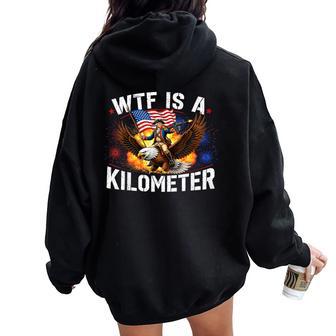 4Th Of July Wtf Is Kilometer Usa Patriotic Womens Women Oversized Hoodie Back Print - Thegiftio UK