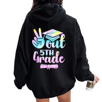 5Th Grade Graduation Peace Out 5Th Grade Tie Dye Kids Women Oversized Hoodie Back Print - Thegiftio UK