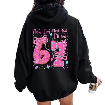 6Th Birthday Girl Outfit Now Im 6 Next Year Ill Be 7 Women Oversized Hoodie Back Print - Thegiftio