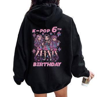 6Th Birthday K-Pop Girls 6 Year Old Kpop Girls Kids Youth Women Oversized Hoodie Back Print - Thegiftio UK