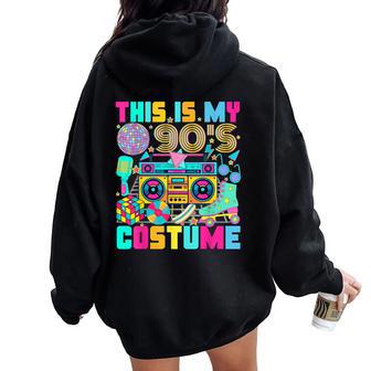 This Is My 90S Costume 1990S Party 90'S Outfit Women Women Oversized Hoodie Back Print - Thegiftio UK