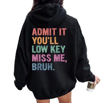 Admit It You'll Low Key Miss Me Bruh Bruh Teacher Women Oversized Hoodie Back Print - Thegiftio UK