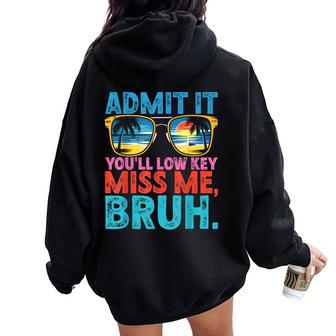 Admit It You'll Low Key Miss Me Last Day Of School Teacher Women Oversized Hoodie Back Print - Thegiftio UK