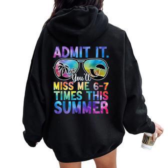 Admit It You’Ll Miss Me 6-7 Times This Summer Last Day Women Oversized Hoodie Back Print | Seseable UK