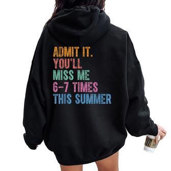 Admit It You'll Miss Me 6-7 Times This Summer Last Day Women Oversized Hoodie Back Print - Thegiftio UK