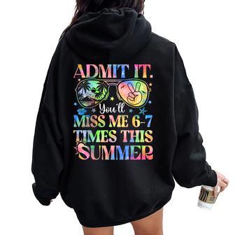 Admit It You’Ll Miss Me 6-7 Times This Summer Last Day Women Oversized Hoodie Back Print - Thegiftio UK