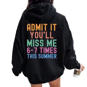 Admit It You'll Miss Me 6-7 Times This Summer Last Day Women Oversized Hoodie Back Print | Mazezy