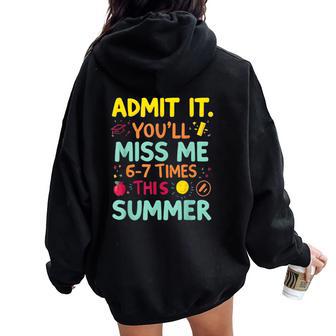 Admit It You'll Miss Me 6-7 Times This Summer Teacher Women Oversized Hoodie Back Print - Thegiftio UK