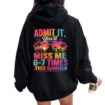 Admit It You'll Miss Me 6-7 Times This Summer Last Day 67 Women Oversized Hoodie Back Print - Thegiftio UK