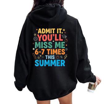 Admit It You'll Miss Me 67 Time This Summer Teacher Last Day Women Oversized Hoodie Back Print - Thegiftio UK