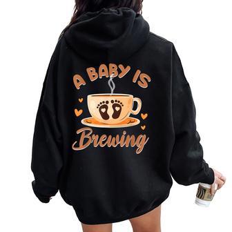 A Baby Is Brewing Coffee Lover Pregnancy Announcement Women Oversized Hoodie Back Print - Thegiftio