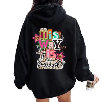 His Way Is Better Christian Cross Jesus Faith Bible Verse Women Oversized Hoodie Back Print - Thegiftio