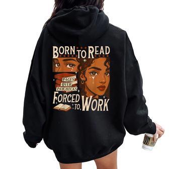 Born To Read Forced To Work Bookish Black Girl Bookworm Women Oversized Hoodie Back Print - Thegiftio UK