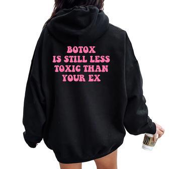 Botox Is Still Less Toxic Than Your Ex Sarcastic Quote Women Oversized Hoodie Back Print - Thegiftio UK