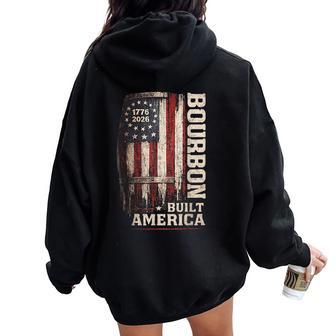 Bourbon Vintage Built America Patriotic Whiskey 250 Years Women Oversized Hoodie Back Print - Thegiftio