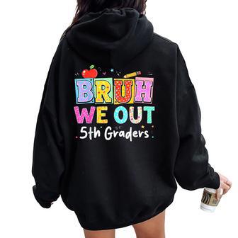 Bruh We Out 5Th Grade Last Day Of School Fifth Graders Women Oversized Hoodie Back Print - Thegiftio UK
