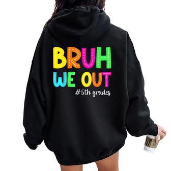 Bruh We Out 5Th Graders Fifth Grade Graduation Class Of 2026 Women Oversized Hoodie Back Print | Seseable UK
