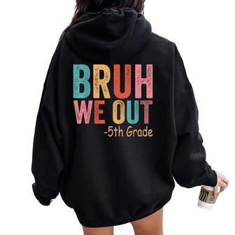 Bruh We Out 5Th Graders Fifth Grade Graduation Class Of 2026 Women Oversized Hoodie Back Print - Thegiftio