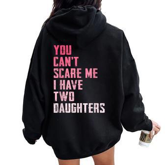 You Can’T Scare Me I Have Two Daughters Pink Mom Jokes Women Oversized Hoodie Back Print - Thegiftio UK