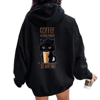 Coffee Because Murder Is Wrong Sarcastic Angry Women Oversized Hoodie Back Print - Thegiftio UK
