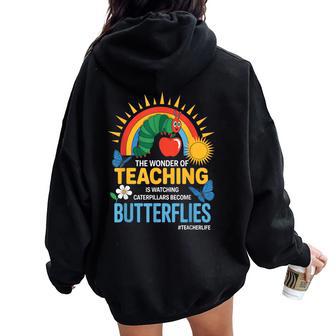 Cute Teacher The Wonder Of Teaching Is Watching Caterpillar Women Oversized Hoodie Back Print - Thegiftio UK